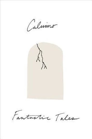 Fantastic Tales : Visionary and Everyday - Calvino Italo