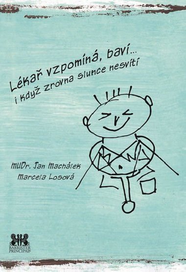 Lékař vzpomíná, baví... i když zrovna slunce nesvítí - Jan Machálek; Marcela Losová