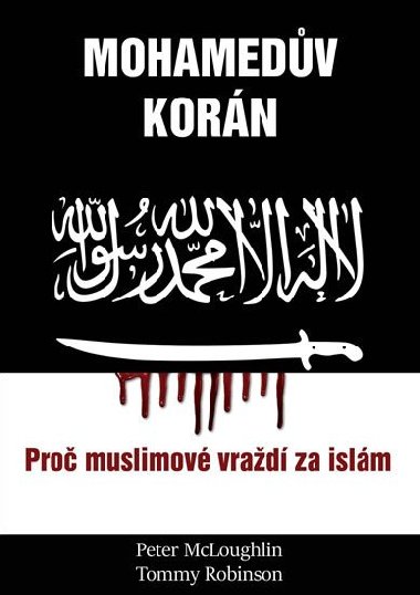 Mohamedv korn - Pro muslimov vrad za islm - Tommy Robinson; Peter McLouglin