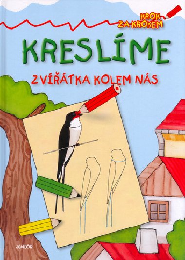 Kreslíme zvířátka kolem nás - Zuzana Pospíšilová; Renáta Frančíková