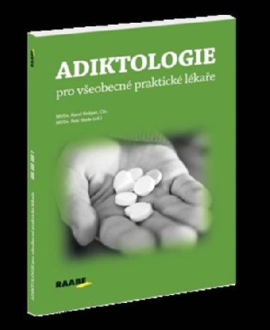 Adiktologie pro veobecn praktick lkae - Karel Nepor; Petr Herle