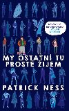 My ostatn tu prost ijem - Patrick Ness