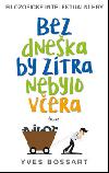 Bez dneka by ztra nebylo vera - Yves Bossart