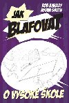 Jak blafovat o vysok kole - Robert Ainsley; Emma Smith