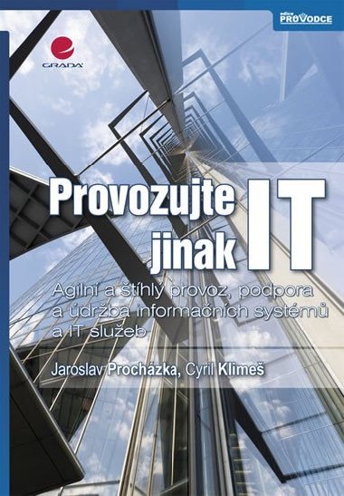 Provozujte it jinak - Jaroslav Prochzka; Cyril Klime