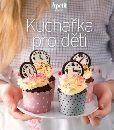 Kuchaka pro dti (Edice Apetit) - redakce asopisu Apetit