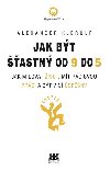 Jak bt astn od 9 do 5 - Alexander Kjerulf