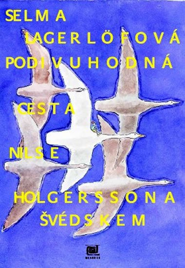 Podivuhodná cesta Nilse Holgerssona Švédskem - Lagerlöfová Selma