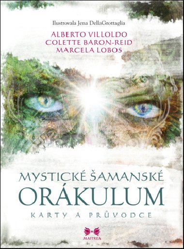 Mystické šamanské orákulum - Alberto Villoldo; Colette Baron-Reid; Marcela Lobos