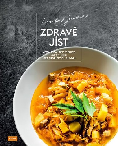 Zdrav jst - Vegansk, bez penice, bez cukru, bez tropickch plodin - Lenka paek