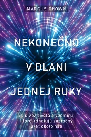 Nekoneno v dlani jednej ruky - Marcus Chown