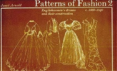 Pattern Of Fashion 2. 1860-1940 - Arnold Janett