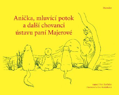 Anika, mluvc potok a dal chovanci stavu pan Majerov - Petr Kotko