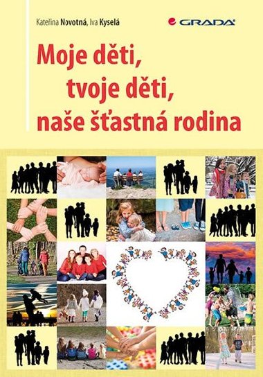 Moje dti, tvoje dti, nae astn rodina - Kateina Novotn; Iva Kysel