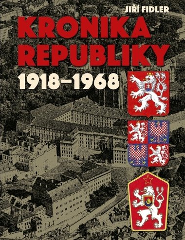 Kronika republiky 1918-1968 - Jiří Fidler