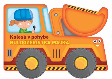 Koles v pohybe Buldozeristka Majka - 