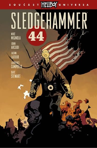Sledgehammer 44 - Mignola Mike, Arcudi John, Latour Jason, Campbell Laurence