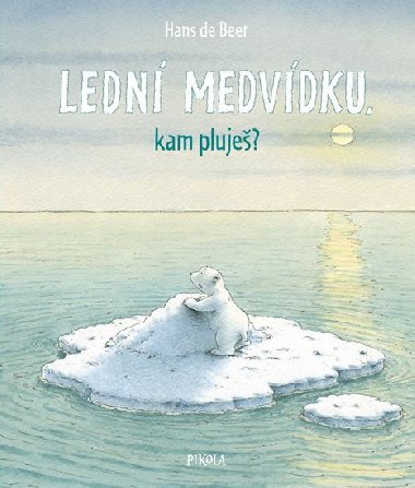 Ledn medvdku, kam pluje? - Hans de Beer