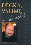Dcka, valme do nebe! - Robert Mayer