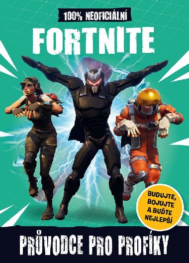 Fortnite 100% neoficiln zkladn prvodce - Egmont