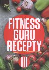 Fitness guru recepty III. - Miroslav Kelij; Dominika Strašiftáková