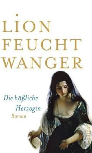 Die hssliche Herzogin - Feuchtwanger Lion