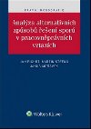 Analza alternativnch zpsob een spor v pracovnprvnch vztazch - Jan Pichrt; JUDr. Martin tefko; Jakub Morvek