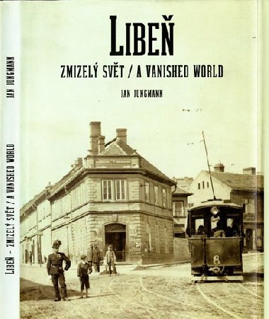 Libe, zmizel svt / A Vanished World - Jungmann Jan