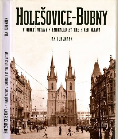 Holeovice-Bubny, v objet Vltavy / Embraced by the River Vltava - Jungmann Jan