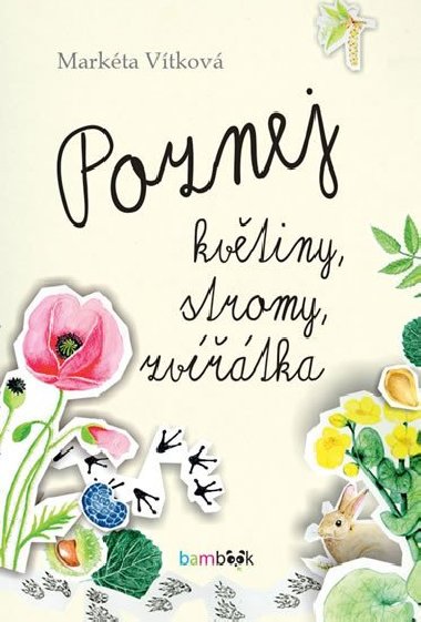 Poznej kvtiny, stromy, zvtka - Markta Vtkov