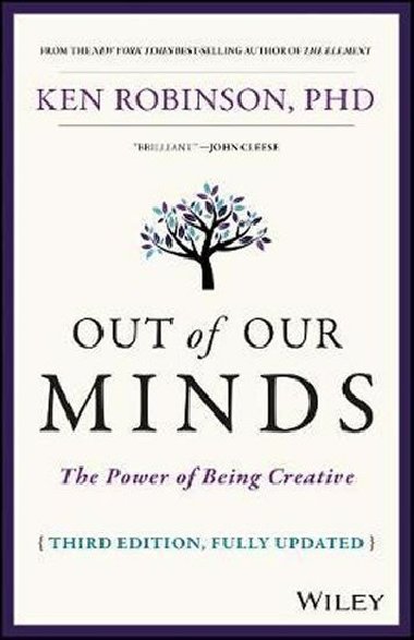 Out of Our Minds : The Power of Being Creative - Robinson Ken