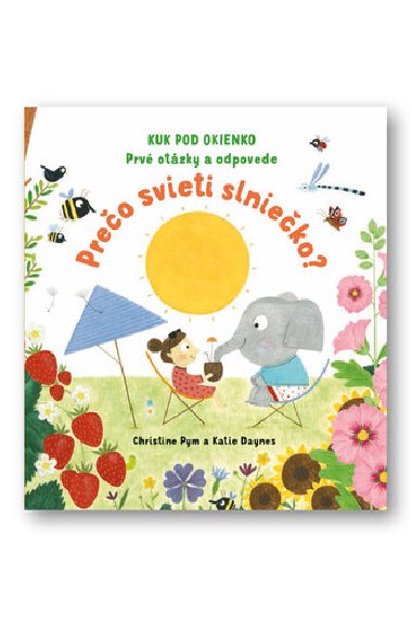 Prečo svieti slniečko - Christine Pym; Katie Daynes