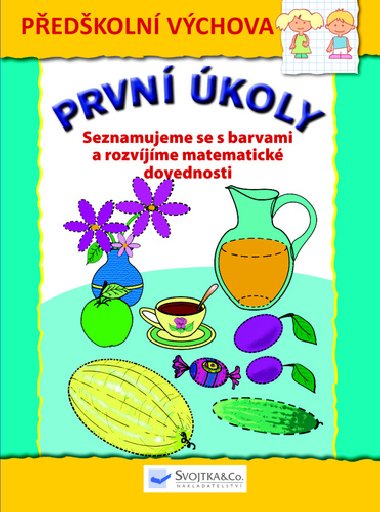 První úkoly Seznamujeme se s barvami a rozvíjíme matematické dovednosti - Svojtka