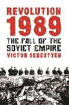 Revolution 1989 : The Fall of the Soviet Empire - Sebestyen Victor