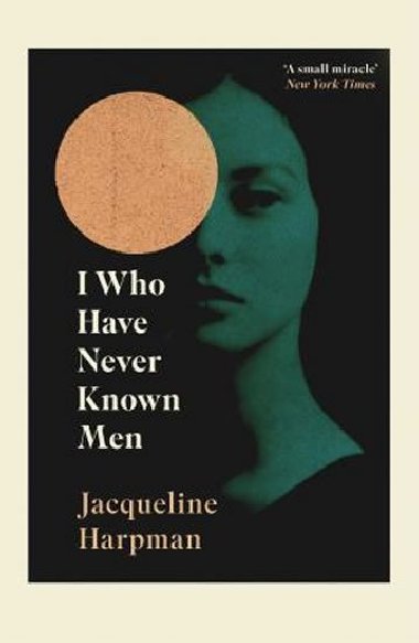 I Who Have Never Known Men - Jasqueline Harpman