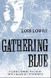 The Giver Quartet: Gathering Blue - Lowryov Lois