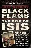 Black Flags : The Rise of Isis - Warrick Joby