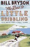 The Road to Little Dribbling : More Notes from a Small Island - Bryson Bill