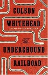 The Underground Railroad - Whitehead Colson