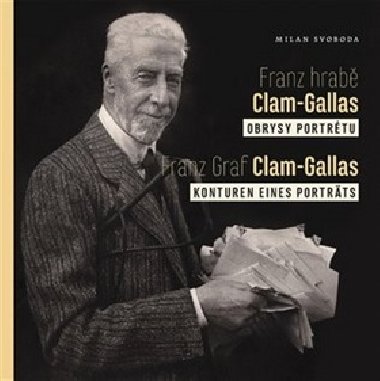 Franz hrab Clam-Gallas: obrysy portrtu - Milan Svoboda