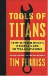 Tools of Titans: The Tactics, Routines, and Habits of Billionaires, Icons, and World-Class Performers - Ferriss Timothy