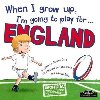When I Grow Up, Im Going To Play For England (Rugby) - Cary Gemma