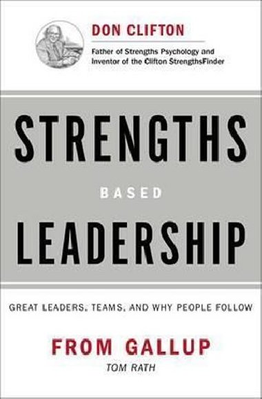 Strengths Based Leadership : Great Leaders, Teams, and Why People Follow - Rath Tom