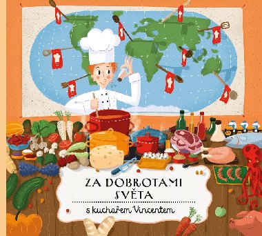 Za dobrotami svta s kuchaem Vincentem - tpnka Sekaninov