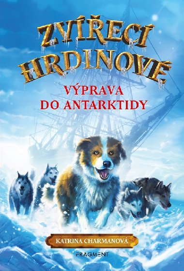 Zvec hrdinov - Vprava do Antarktidy - Katrina Charmanov