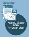 Praktick uebnice tvorby firemnho stylu - Horn Stanislav