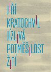 Jízlivá potměšilost žití - Jiří Kratochvil