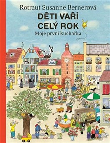 Děti vaří celý rok: Moje první kuchařka - Rotraut Susanne Bernerová,Dagmar von Cramm