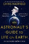 An Astronauts Guide to Life on Earth - Hadfield Chris