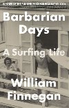 Barbarian Days : A Surfing Life - Finnegan William